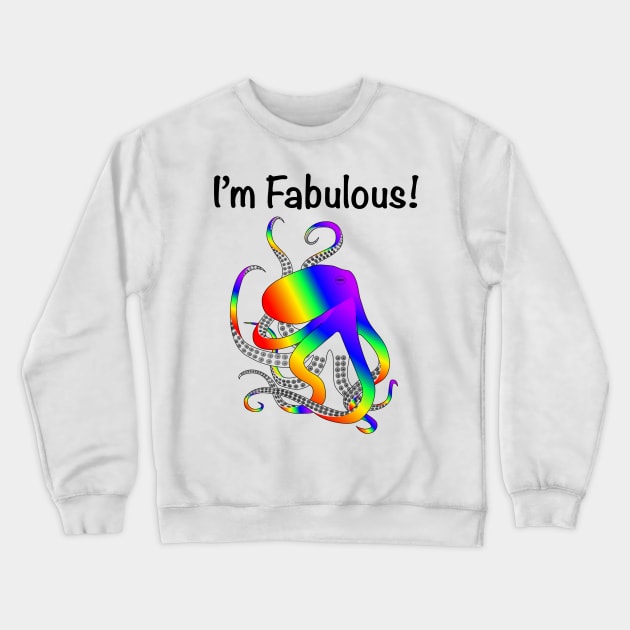 I’m Fabulous gay pride rainbow octopus Crewneck Sweatshirt by WelshDesigns